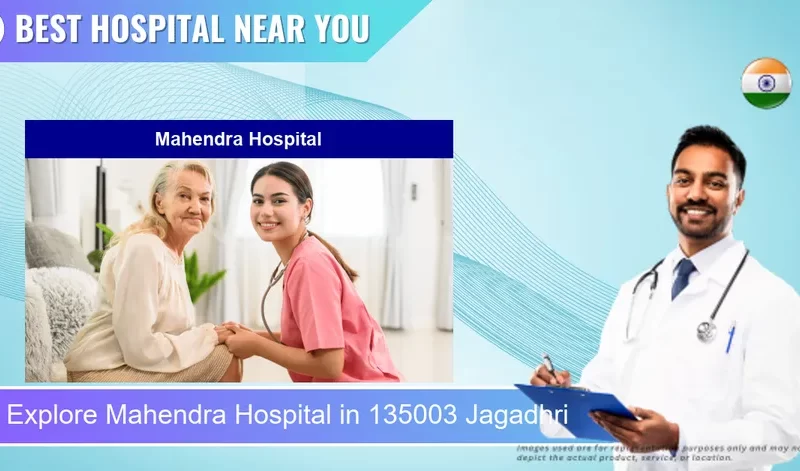 Mahendra Hospital located in Pincode 135003 Jagadhri