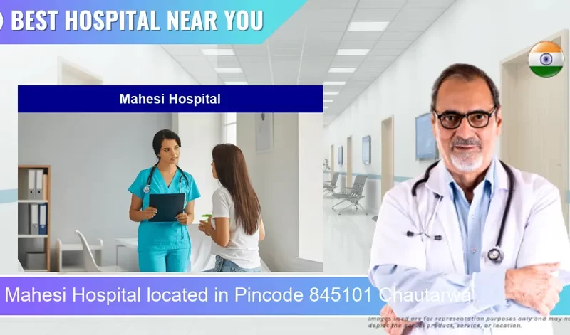 Mahesi Hospital located in Pincode 845101 Chautarwa