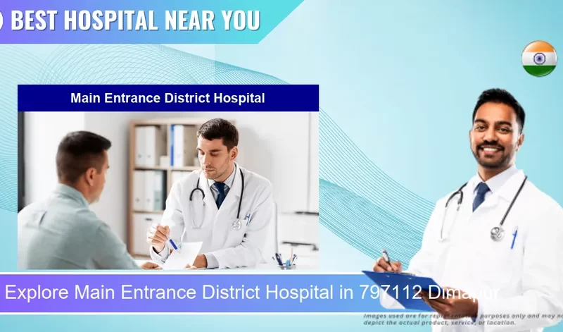 Main Entrance District Hospital located in Pincode 797112 Dimapur