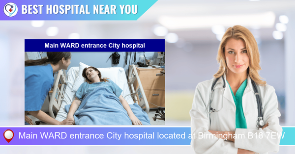 Main WARD entrance City hospital located at Birmingham B18 7EW