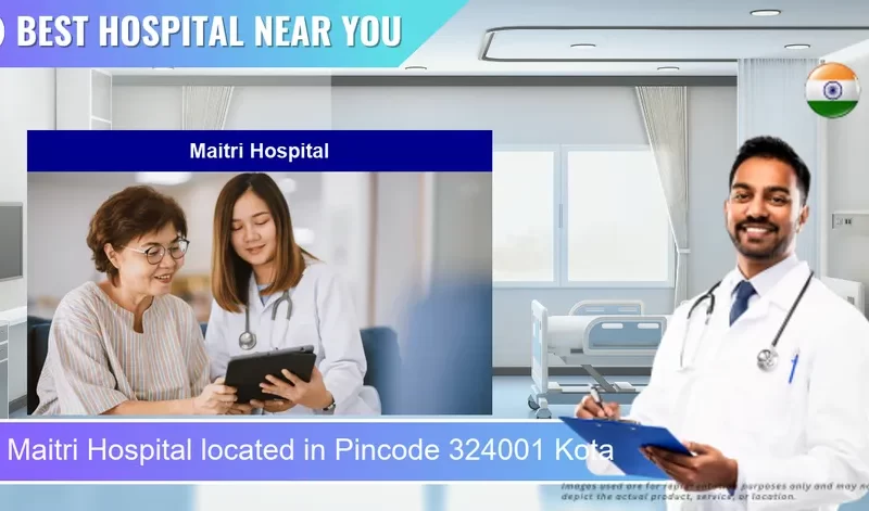 Maitri Hospital located in Pincode 324001 Kota