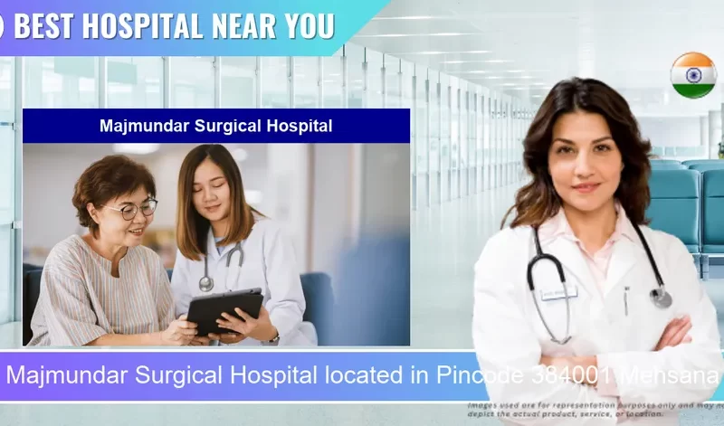 Majmundar Surgical Hospital located in Pincode 384001 Mehsana