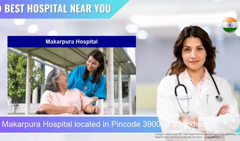 Makarpura Hospital located in Pincode 390013 Vadodara