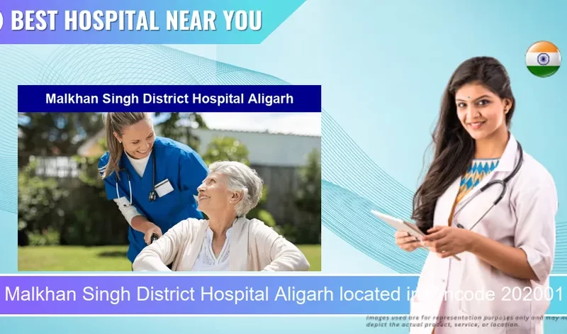 Malkhan Singh District Hospital Aligarh located in Pincode 202001 Aligarh
