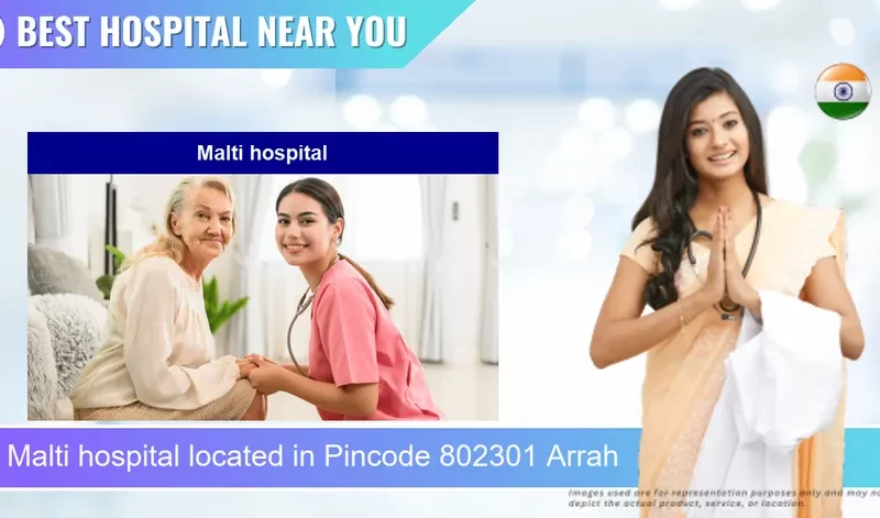 Malti hospital located in Pincode 802301 Arrah