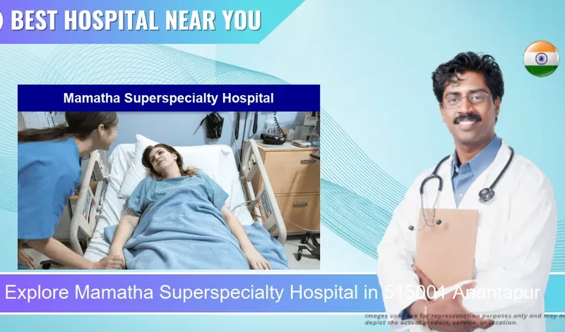 Mamatha Superspecialty Hospital located in Pincode 515001 Anantapur