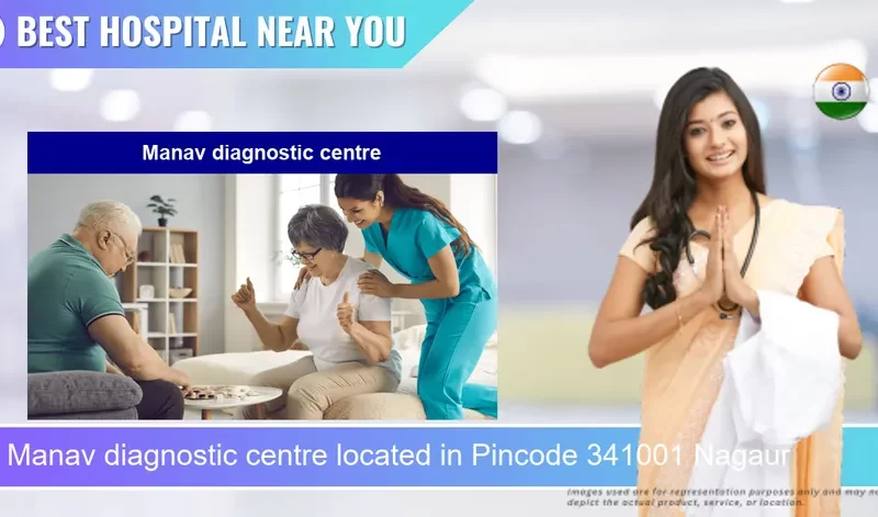 Manav diagnostic centre located in Pincode 341001 Nagaur