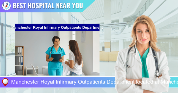 Manchester Royal Infirmary Outpatients Department located at Manchester M13 9WP