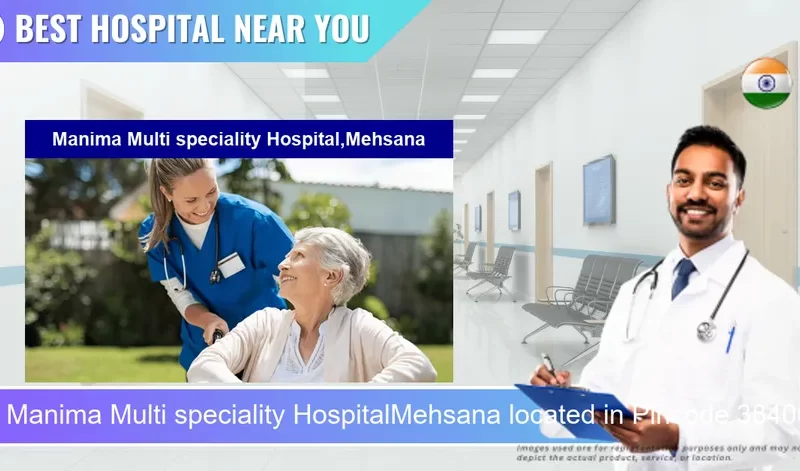 Manima Multi speciality HospitalMehsana located in Pincode 384001 Mehsana