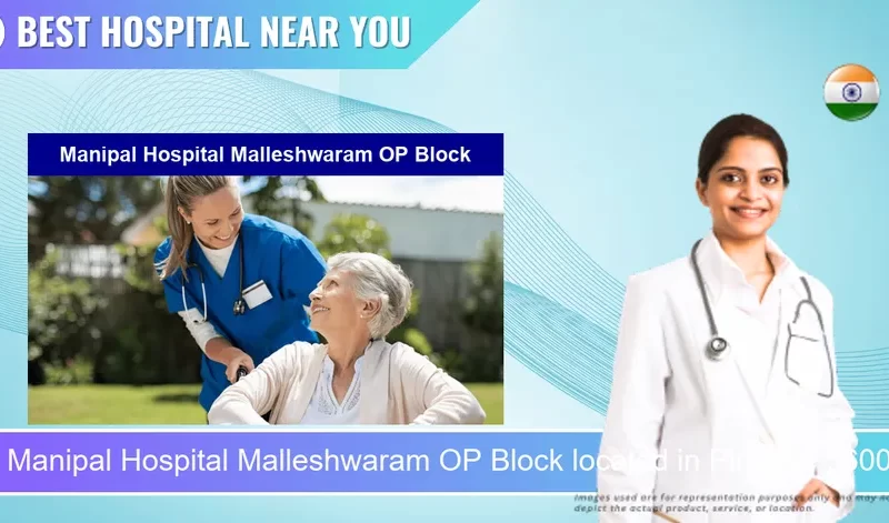 Manipal Hospital Malleshwaram OP Block located in Pincode 560003 Bengaluru
