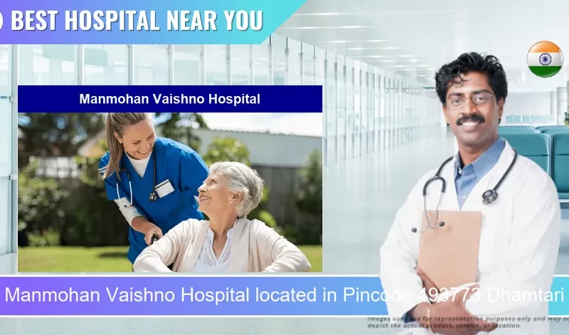 Manmohan Vaishno Hospital located in Pincode 493773 Dhamtari