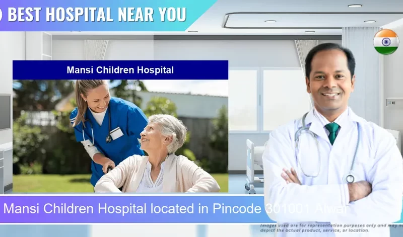 Mansi Children Hospital located in Pincode 301001 Alwar