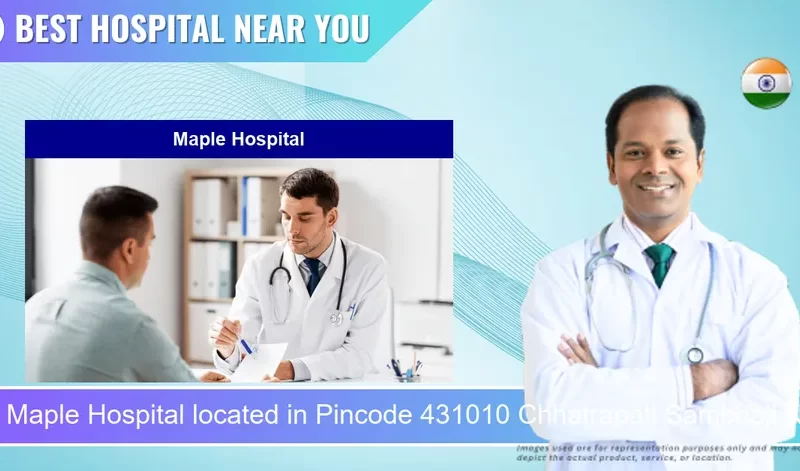 Maple Hospital located in Pincode 431010 Chhatrapati Sambhaji Nagar