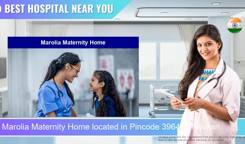 Marolia Maternity Home located in Pincode 396445 Navsari