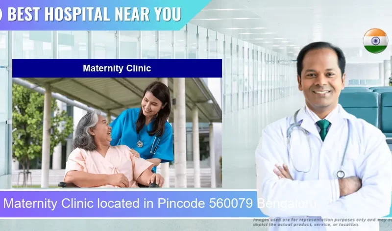 Maternity Clinic located in Pincode 560079 Bengaluru