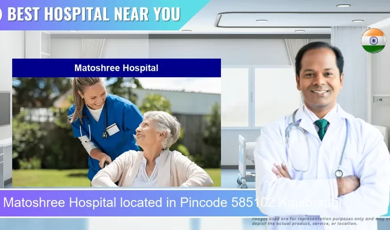 Matoshree Hospital located in Pincode 585102 Kalaburagi