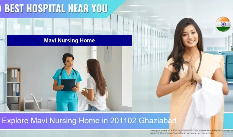 Mavi Nursing Home located in Pincode 201102 Ghaziabad