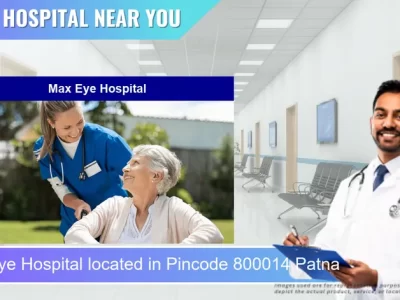 Max Eye Hospital located in Pincode 800014 Patna