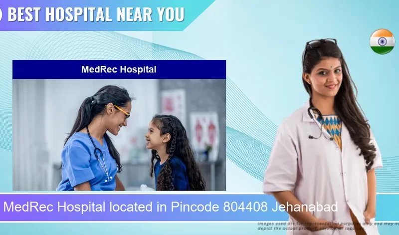 MedRec Hospital located in Pincode 804408 Jehanabad