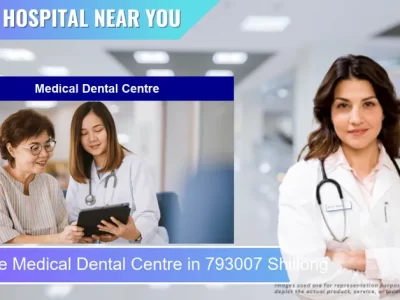 Medical Dental Centre located in Pincode 793007 Shillong