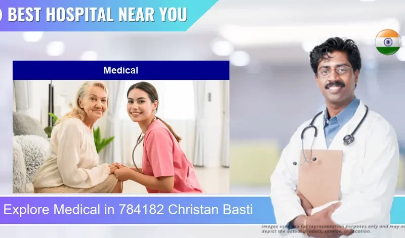 Medical located in Pincode 784182 Christan Basti