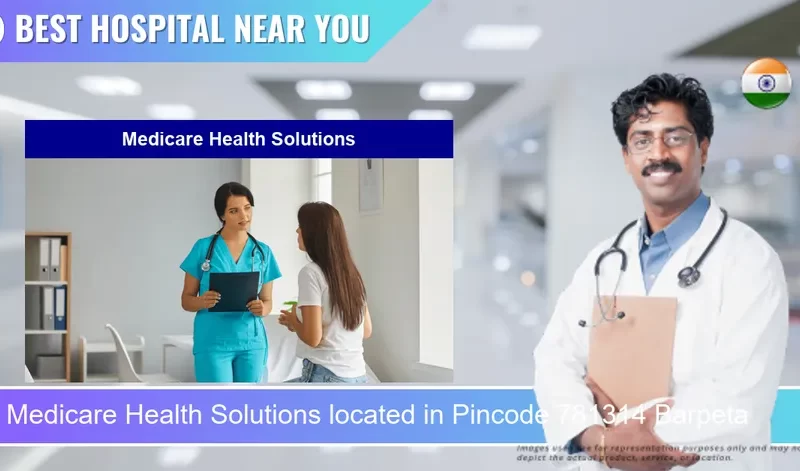 Medicare Health Solutions located in Pincode 781314 Barpeta