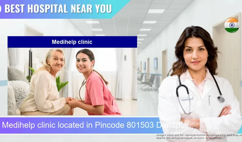 Medihelp clinic located in Pincode 801503 Danapur