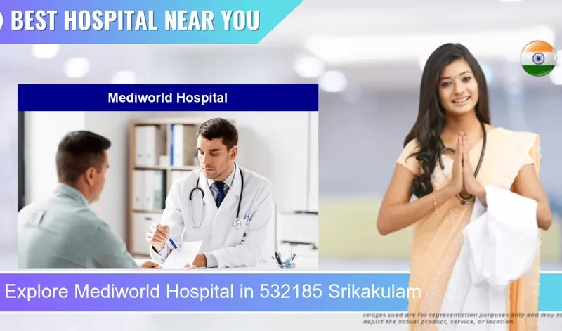 Mediworld Hospital located in Pincode 532185 Srikakulam