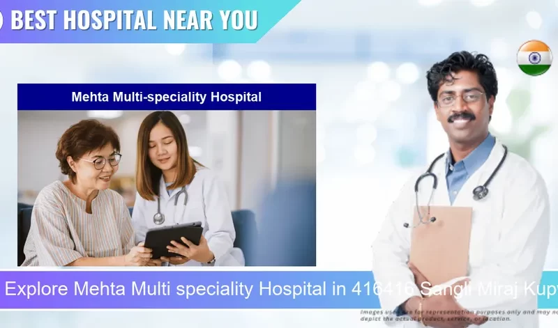 Mehta Multi speciality Hospital located in Pincode 416416 Sangli Miraj Kupwad