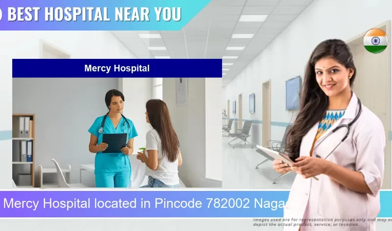 Mercy Hospital located in Pincode 782002 Nagaon