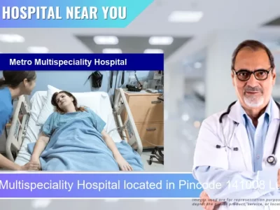 Metro Multispeciality Hospital located in Pincode 141008 Ludhiana