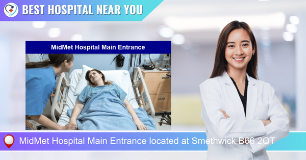 MidMet Hospital Main Entrance located at Smethwick B66 2QT