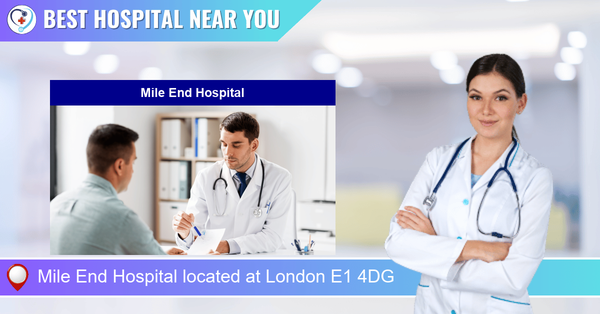 Mile End Hospital located at London E1 4DG