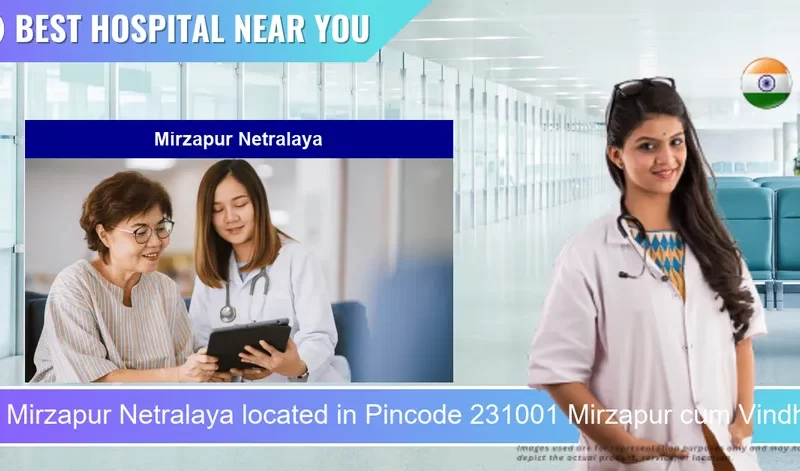 Mirzapur Netralaya located in Pincode 231001 Mirzapur cum Vindhyachal
