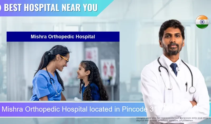 Mishra Orthopedic Hospital located in Pincode 311001 Bhilwara