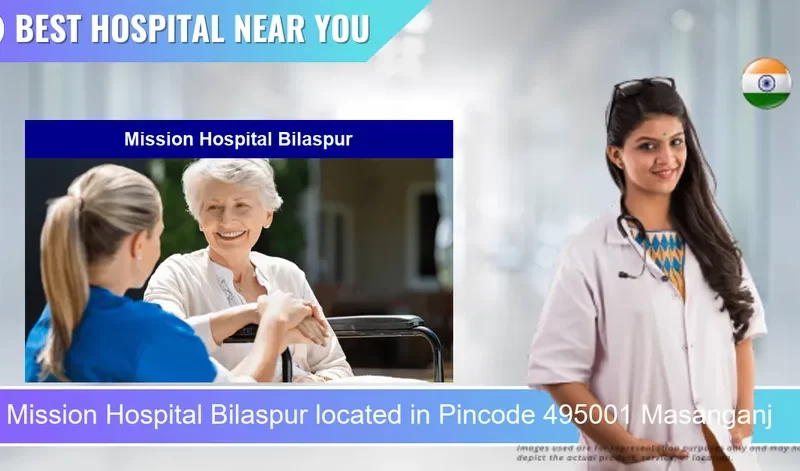 Mission Hospital Bilaspur located in Pincode 495001 Masanganj