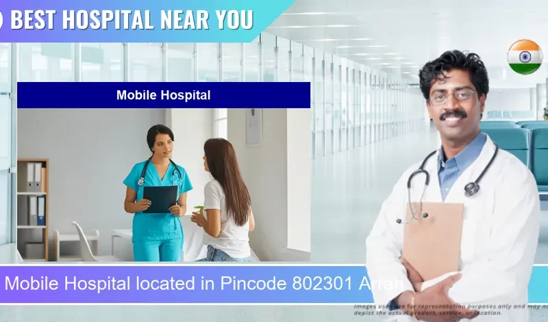 Mobile Hospital located in Pincode 802301 Arrah
