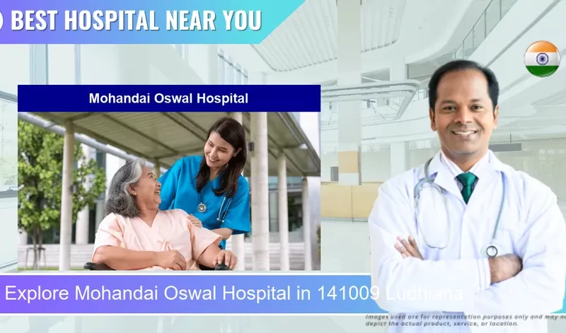 Mohandai Oswal Hospital located in Pincode 141009 Ludhiana