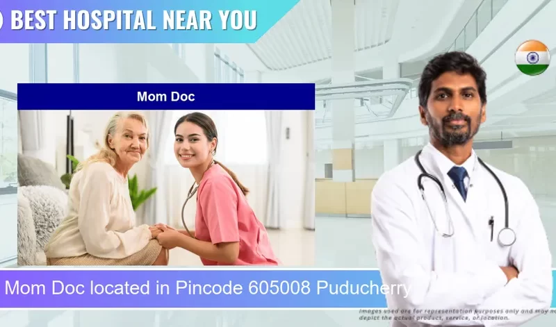 Mom Doc located in Pincode 605008 Puducherry