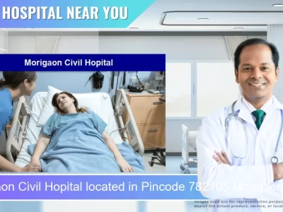 Morigaon Civil Hopital located in Pincode 782105 Morigaon