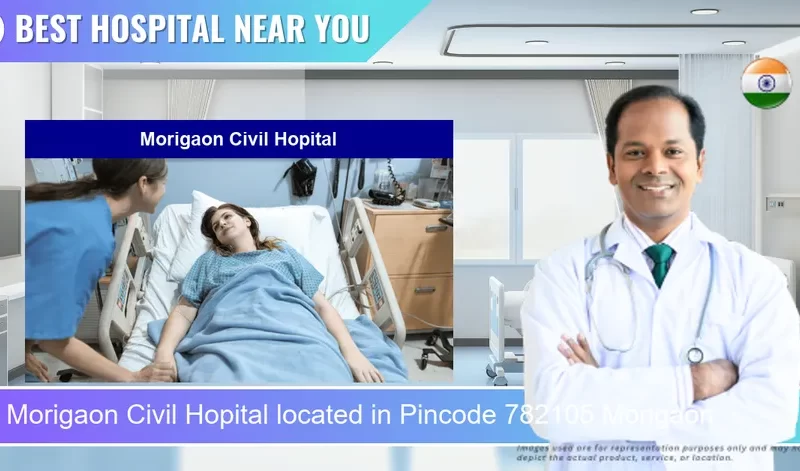 Morigaon Civil Hopital located in Pincode 782105 Morigaon