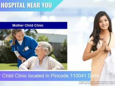 Mother Child Clinic located in Pincode 110041 Delhi