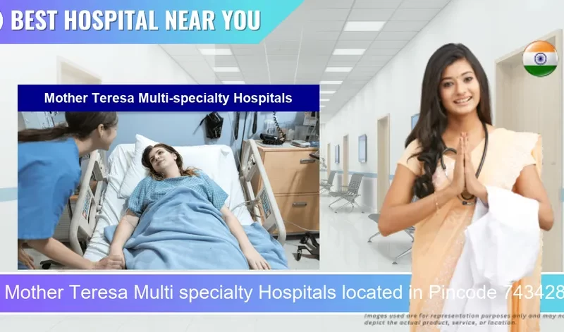 Mother Teresa Multi specialty Hospitals located in Pincode 743428 Basirhat
