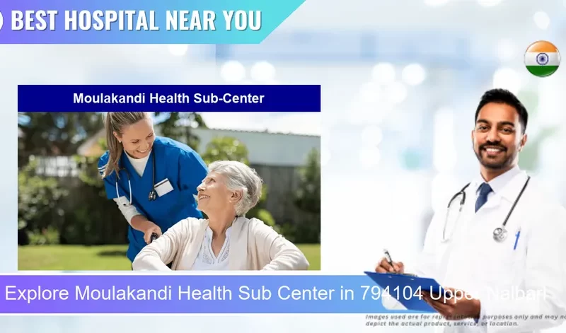 Moulakandi Health Sub Center located in Pincode 794104 Upper Nalbari