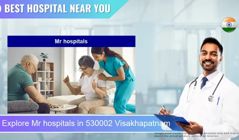 Mr hospitals located in Pincode 530002 Visakhapatnam
