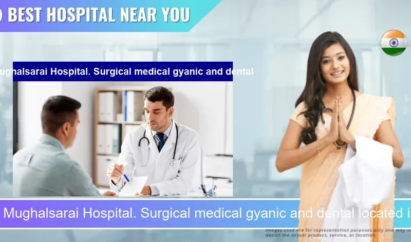 Mughalsarai Hospital. Surgical medical gyanic and dental located in Pincode 232101 Alinagar