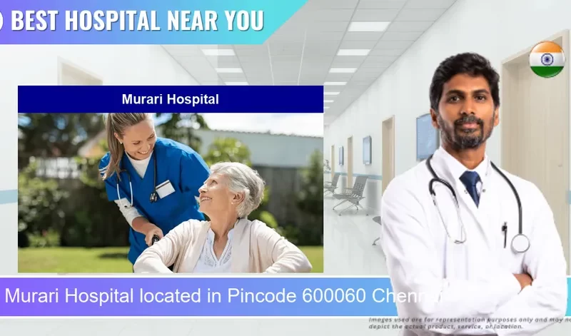 Murari Hospital located in Pincode 600060 Chennai