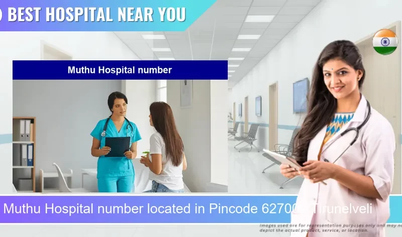 Muthu Hospital number located in Pincode 627006 Tirunelveli