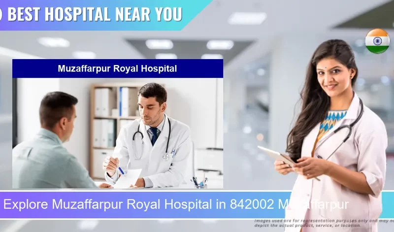 Muzaffarpur Royal Hospital located in Pincode 842002 Muzaffarpur
