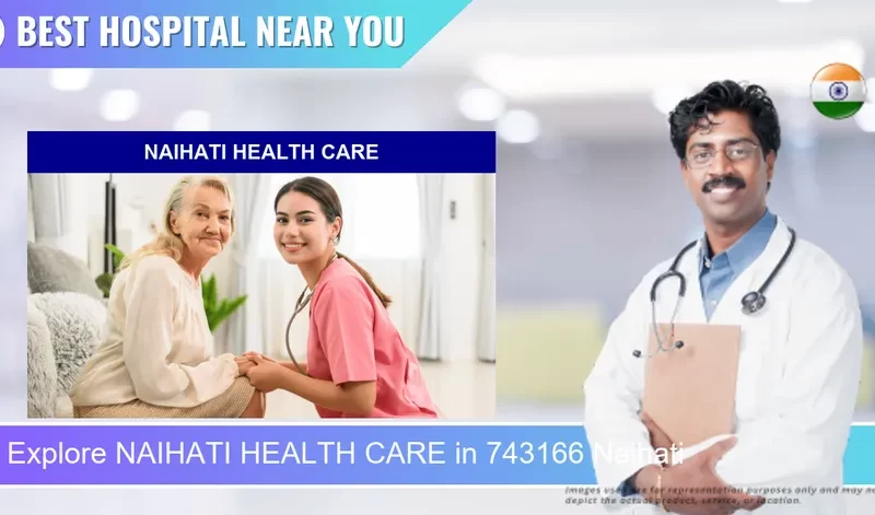 NAIHATI HEALTH CARE located in Pincode 743166 Naihati